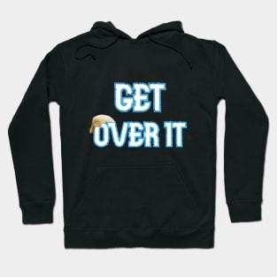 trump get over it Hoodie